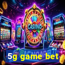 5g game bet